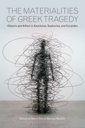 The Materialities of Greek Tragedy: Objects and Affect in Aeschylus, Sophocles, and Euripides de Professor Mario Telò