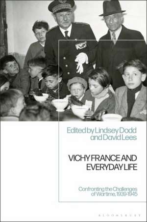 Vichy France and Everyday Life: Confronting the Challenges of Wartime, 1939-1945 de Dr Lindsey Dodd