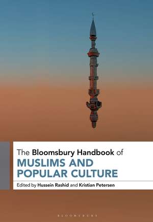 The Bloomsbury Handbook of Muslims and Popular Culture de Dr Hussein Rashid