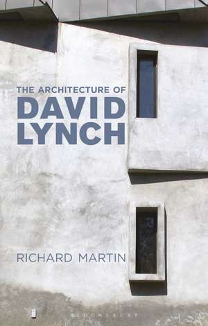 The Architecture of David Lynch de Richard Martin