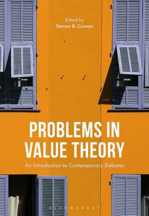 Problems in Value Theory: An Introduction to Contemporary Debates de Professor Steven B. Cowan