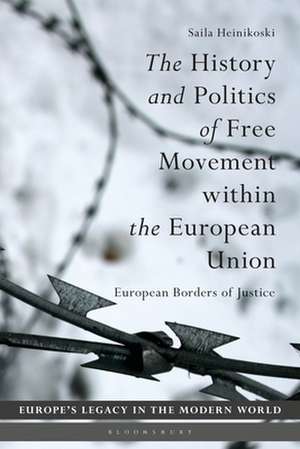 The History and Politics of Free Movement within the European Union: European Borders of Justice de Dr Saila Heinikoski