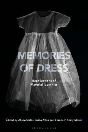 Memories of Dress: Recollections of Material Identities de Alison Slater