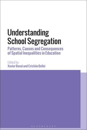 Understanding School Segregation: Patterns, Causes and Consequences of Spatial Inequalities in Education de Xavier Bonal