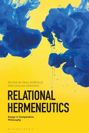 Relational Hermeneutics: Essays in Comparative Philosophy de Professor Paul Fairfield