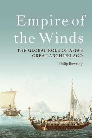 Empire of the Winds: The Global Role of Asia’s Great Archipelago de Philip Bowring