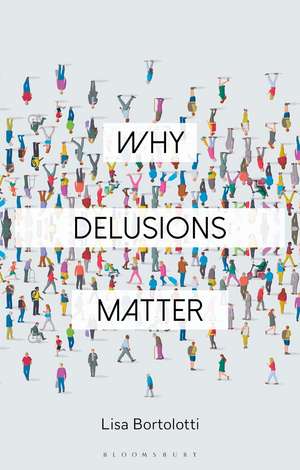 Why Delusions Matter de Professor Lisa Bortolotti