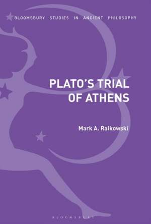 Plato’s Trial of Athens de Dr Mark A. Ralkowski