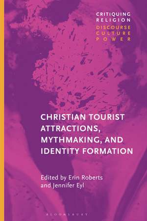 Christian Tourist Attractions, Mythmaking, and Identity Formation de Erin Roberts