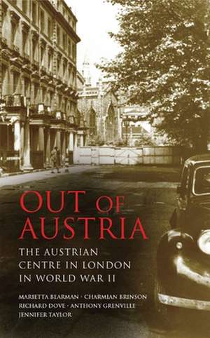 Out of Austria: The Austrian Centre in London in World War II de Marietta Bearman