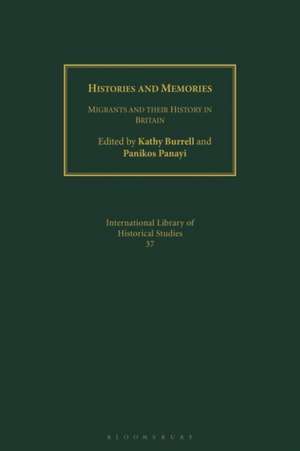 Histories and Memories: Migrants and Their History in Britain de Kathy Burrell