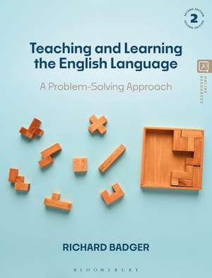 Teaching and Learning the English Language: A Problem-Solving Approach de Dr Richard Badger