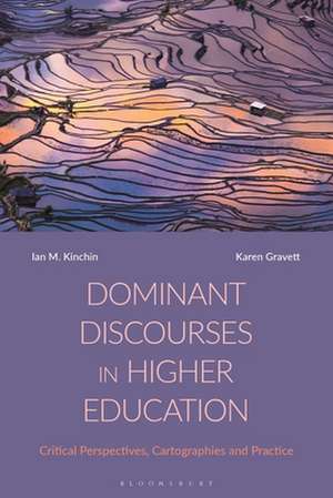 Dominant Discourses in Higher Education: Critical Perspectives, Cartographies and Practice de Professor Ian M. Kinchin