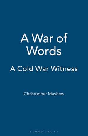 A War of Words: A Cold War Witness de Christopher Mayhew