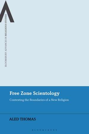 Free Zone Scientology: Contesting the Boundaries of a New Religion de Aled Thomas