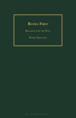 Russia First: Breaking with the West de Peter Truscott