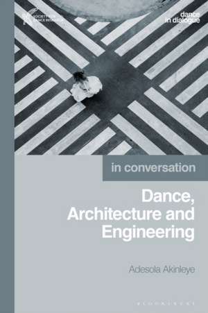 Dance, Architecture and Engineering de Adesola Akinleye