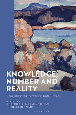 Knowledge, Number and Reality: Encounters with the Work of Keith Hossack de Nils Kürbis