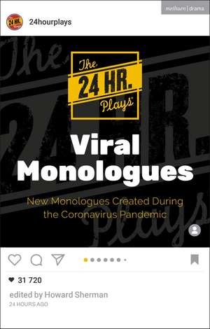 The 24 Hour Plays Viral Monologues: New Monologues Created During the Coronavirus Pandemic de The 24 Hour Plays