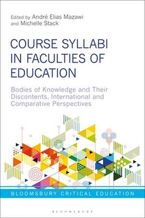 Course Syllabi in Faculties of Education: Bodies of Knowledge and their Discontents, International and Comparative Perspectives de André Elias Mazawi