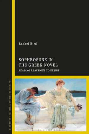 Sophrosune in the Greek Novel: Reading Reactions to Desire de Rachel Bird