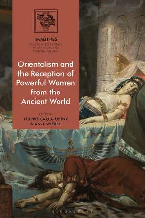 Orientalism and the Reception of Powerful Women from the Ancient World de Dr Filippo Carlà-Uhink