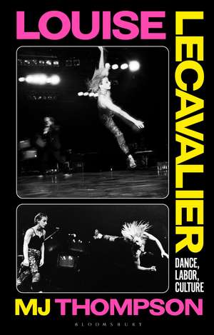 Louise Lecavalier: Dance, Labor, Culture de MJ Thompson