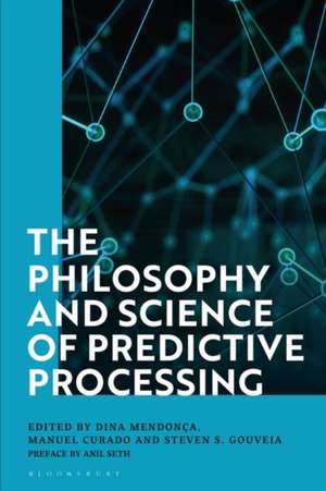 The Philosophy and Science of Predictive Processing de Dr Dina Mendonça