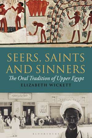 Seers, Saints and Sinners: The Oral Tradition of Upper Egypt de Elizabeth Wickett