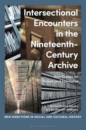 Intersectional Encounters in the Nineteenth-Century Archive: New Essays on Power and Discourse de Dr Rachel Bryant Davies