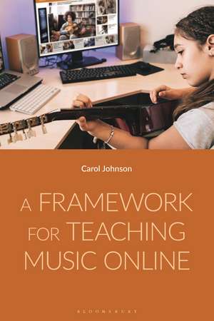 A Framework for Teaching Music Online de Dr Carol Johnson