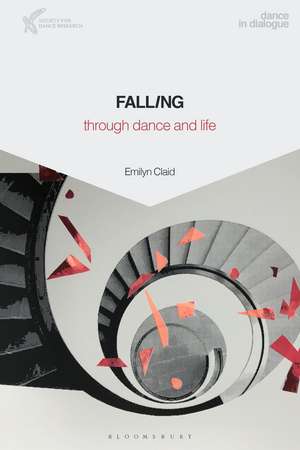 Falling Through Dance and Life de Dr Emilyn Claid