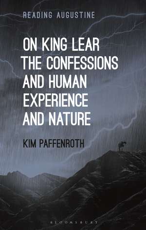 On King Lear, The Confessions, and Human Experience and Nature de Kim Paffenroth