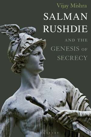 Salman Rushdie and the Genesis of Secrecy de Vijay Mishra