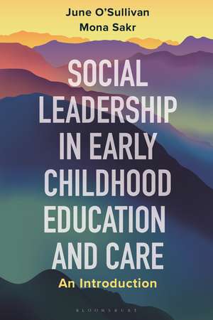 Social Leadership in Early Childhood Education and Care: An Introduction de June O'Sullivan