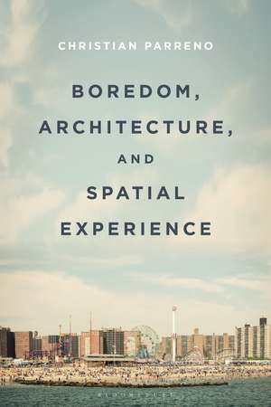 Boredom, Architecture, and Spatial Experience de Christian Parreno