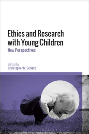 Ethics and Research with Young Children: New Perspectives de Christopher M. Schulte