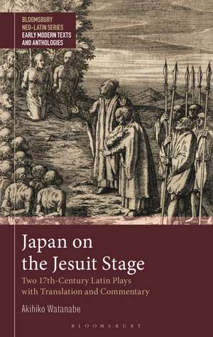 Japan on the Jesuit Stage: Two 17th-Century Latin Plays with Translation and Commentary de Professor Akihiko Watanabe