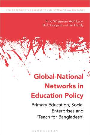 Global-National Networks in Education Policy: Primary Education, Social Enterprises and ‘Teach for Bangladesh’ de Dr Rino Wiseman Adhikary