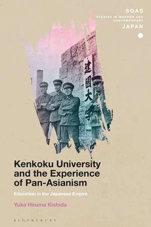 Kenkoku University and the Experience of Pan-Asianism: Education in the Japanese Empire de Yuka Hiruma Kishida