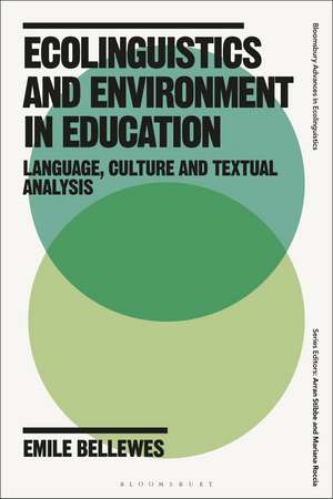 Ecolinguistics and Environment in Education: Language, Culture and Textual Analysis de Dr Emile Bellewes