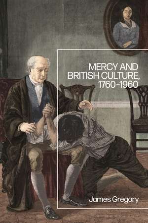 Mercy and British Culture, 1760-1960 de Dr James Gregory