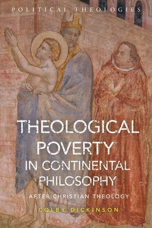 Theological Poverty in Continental Philosophy: After Christian Theology de Colby Dickinson