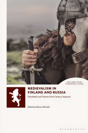 Medievalism in Finland and Russia de Reima Välimäki