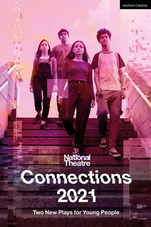 National Theatre Connections 2021: Two Plays for Young People de National Theatre