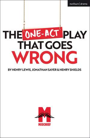 The One-Act Play That Goes Wrong de Henry Shields