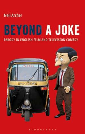 Beyond a Joke: Parody in English Film and Television Comedy de Neil Archer