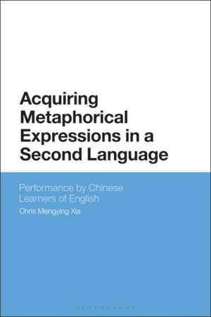 Acquiring Metaphorical Expressions in a Second Language: Performance by Chinese Learners of English de Chris Mengying Xia