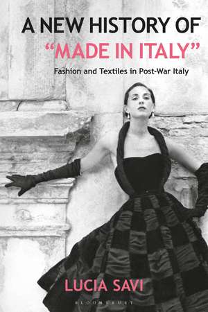 A New History of "Made in Italy": Fashion and Textiles in Post-War Italy de Lucia Savi