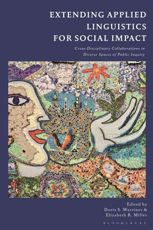 Extending Applied Linguistics for Social Impact: Cross-Disciplinary Collaborations in Diverse Spaces of Public Inquiry de Doris S. Warriner